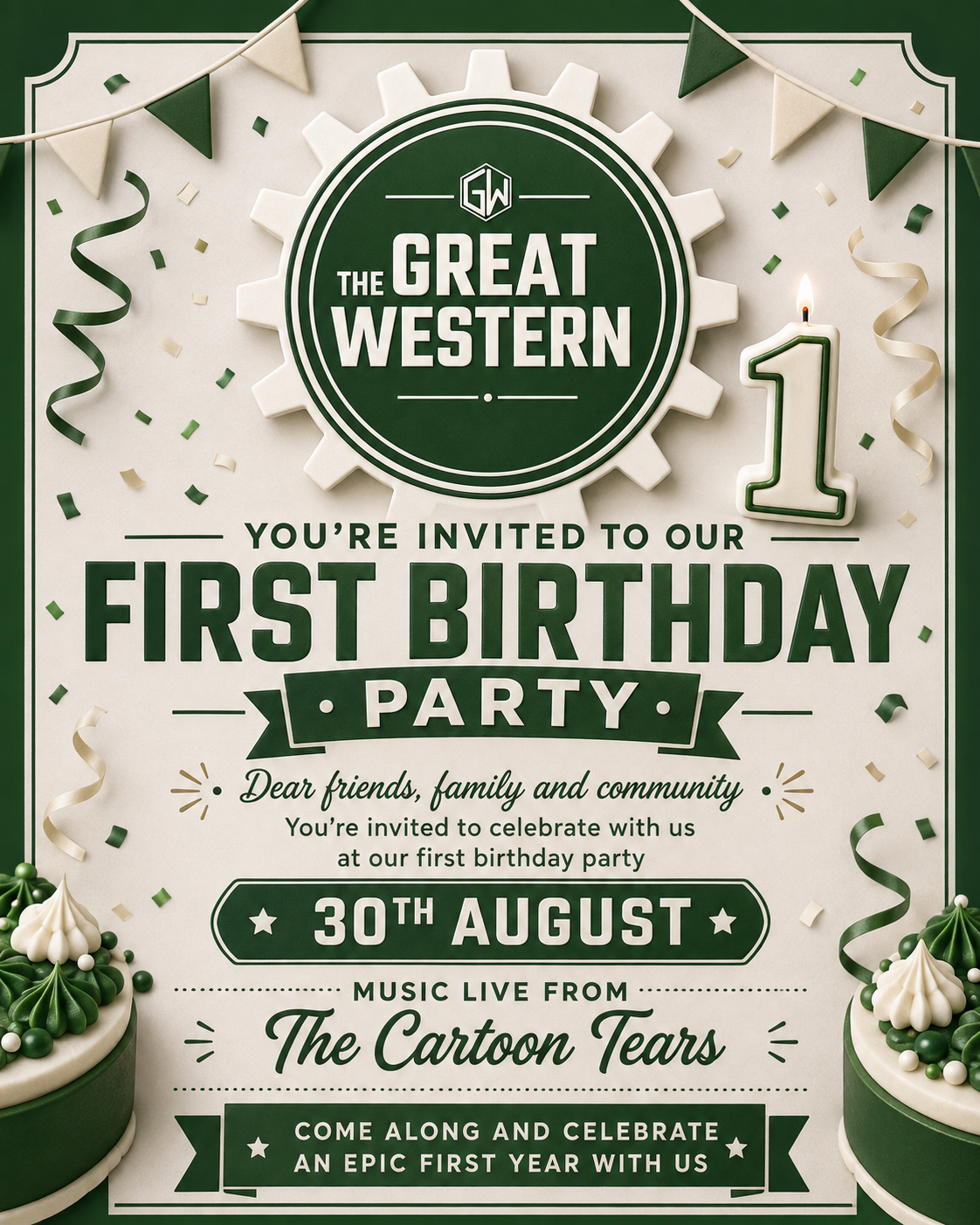 A green and cream birthday invitation poster for 'The Great Western's First Birthday Party' on '30TH AUGUST', featuring a number '1' candle, cakes, confetti, and announcing 'MUSIC LIVE FROM The Cartoon Tears'.
