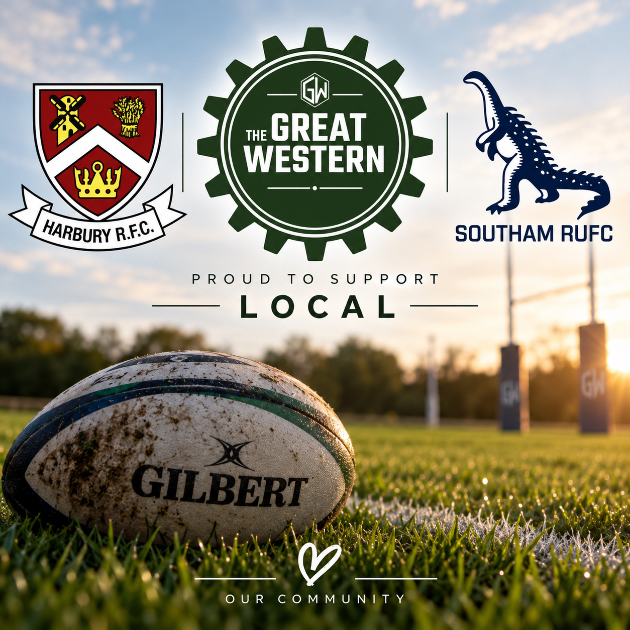 A muddy Gilbert rugby ball on a green field with rugby goalposts at sunset. Above are logos for Harbury R.F.C., The Great Western, and Southam RUFC, with text 'PROUD TO SUPPORT LOCAL' and 'OUR COMMUNITY'.